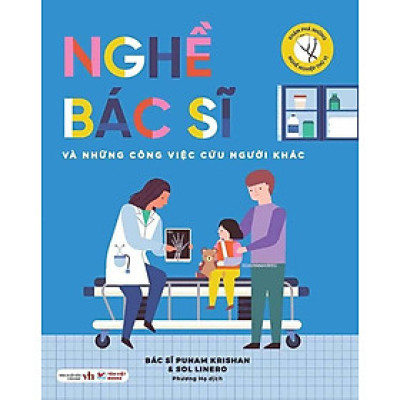 Khám Phá Những Nghề Nghiệp Thú Vị - Nghề Bác Sĩ Và Những Công Việc Cứu Người Khác