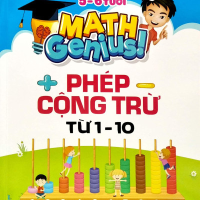 Thiên Tài Toán Học (5 - 6 Tuổi) - Phép Cộng Trừ Từ 1- 10
