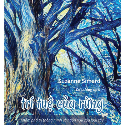 Trí tuệ của rừng - Khám phá trí thông minh và ngôn ngữ của loài cây