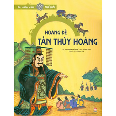 Du Hành Vào Lịch Sử Thế Giới - Hoàng Đế Tần Thủy Hoàng