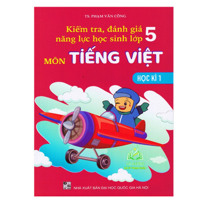 Sách - Kiểm tra, đánh giá năng lực học sinh lớp 5 môn Tiếng Việt học kì 1 + kì 2