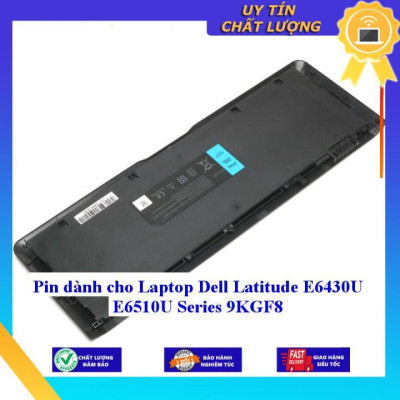 Pin dùng cho Laptop Dell Latitude E6430U E6510U Series 9KGF8 - Hàng Nhập Khẩu New Seal