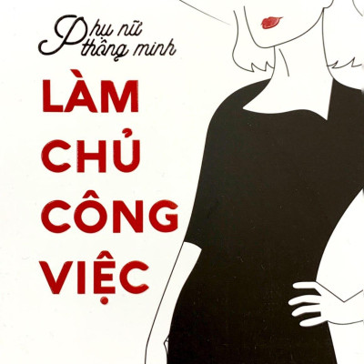 Phụ Nữ Thông Minh: Làm Chủ Công Việc