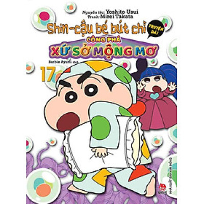 Shin Cậu Bé Bút Chì Truyện Dài - Tập 17: Công Phá Xứ Sở Mộng Mơ