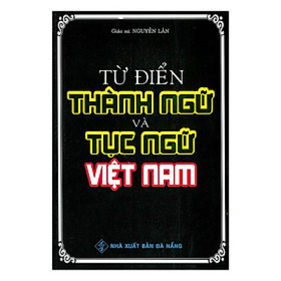 Sách - Từ Điển Thành Ngữ Và Tục Ngữ Việt Nam - Nguyễn Lân - Hồng Ân