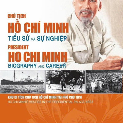 Sách - Chủ Tịch Hồ Chí Minh - Tiểu Sử Và Sự Nghiệp President Ho Chi Minh - Biography And Career (Song Ngữ Việt - Anh)