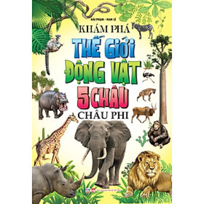 Khám Phá Thế Giới Động Vật 5 Châu - Châu Phi