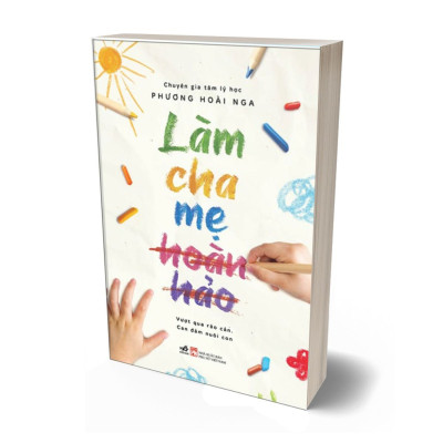 Làm Cha Mẹ Hoàn Hảo - Phương Hoài Nga