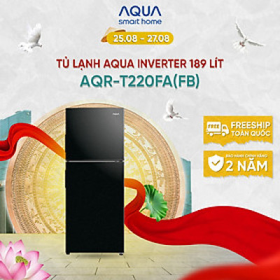 Tủ Lạnh Aqua Inverter 189 lít AQR-T220FA(FB) - Bảo hành 2 năm - Miễn phí vận chuyển - Hàng chính hãng