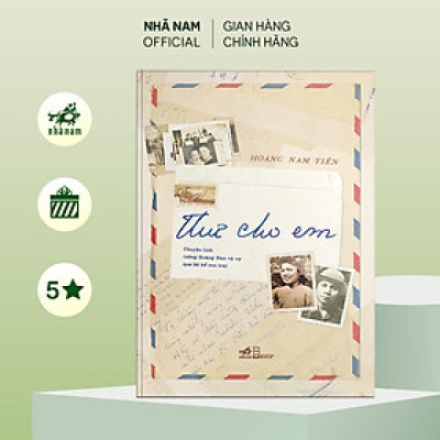 Sách - Thư cho em - Chuyện tình tướng Hoàng Đan và vợ qua lời kể con trai - Nhã Nam Official