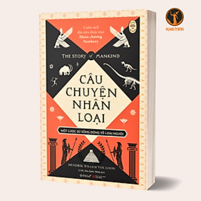 CÂU CHUYỆN NHÂN LOẠI - Một Lược Sử Sống Động Về Loài Người - Hendrik Willem van Loon (bìa mềm)
