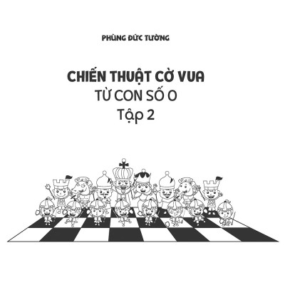 Sách - Combo 2 cuốn: Chiến Thuật Cờ Vua Từ Con Số 0 - Tập 1 và Tập 2 - Tác giả Phùng Đức Tường