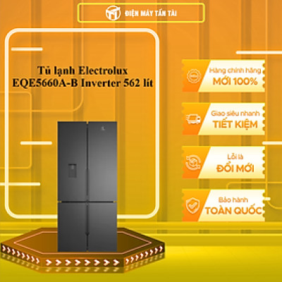Tủ lạnh Electrolux  EQE5660A-B  Inverter 562 lít - hàng chính hãng - chỉ giao HCM