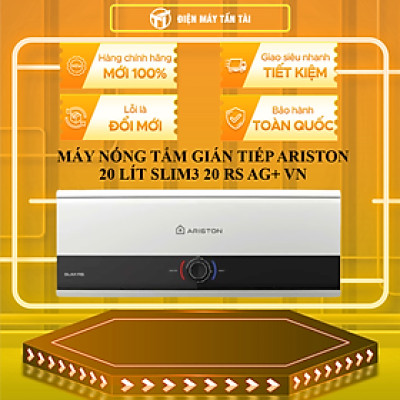 MÁY NÓNG TẮM GIÁN TIẾP ARISTON 20 LÍT SLIM3 20 RS AG+ VN - HÀNG CHÍNH HÃNG - CHỈ GIAO HCM
