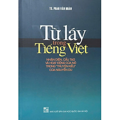 Từ Láy Trong Tiếng Việt - Nhận Diện ,Cấu Tạo Và Hoạt Động Của Nó Trong " Truyện Kiều" Của Nguyễn Du