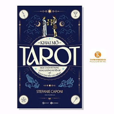 Sách - Khai Mở Tarot - Học Cách Sử Dụng Năng Lượng Huyền Bí Để Xoay Chuyển Vận Mệnh - Thái Hà Books