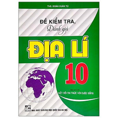 Sách - Đề Kiểm Tra, Đánh Giá Địa Lí Lớp 10 - Bám Sát SGK Kết Nối Tri Thức Với Cuộc Sống - Hồng Ân