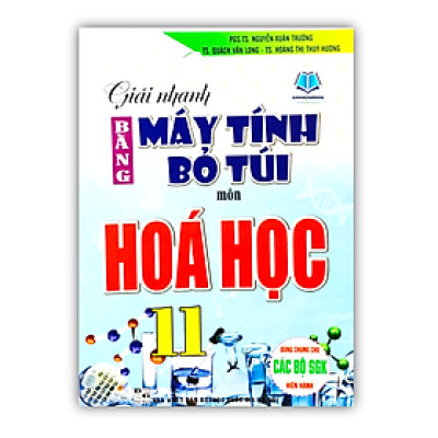 Sách - Giải Nhanh Bằng Máy Tính Bỏ Túi Môn Hóa Học 11 ( dùng chung cho các bộ SGK hiện hành )