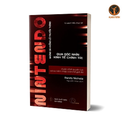 Sách - NINTEND.O - Cuộc Chơi Quyền Lực Và Sự Xâm Nhập Của Thế Giới Ảo