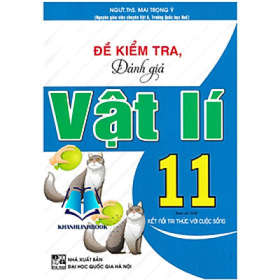 Sách - Đề Kiểm Tra, Đánh Giá Vật Lí 11 (Bám Sát SGK Kết Nối Tri Thức Với Cuộc Sống)