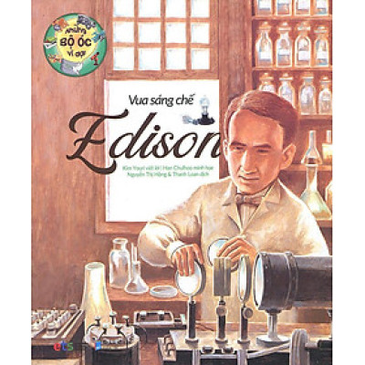 Những Bộ Óc Vĩ Đại - Vua Sáng Chế Edison (Tái bản năm 2021)