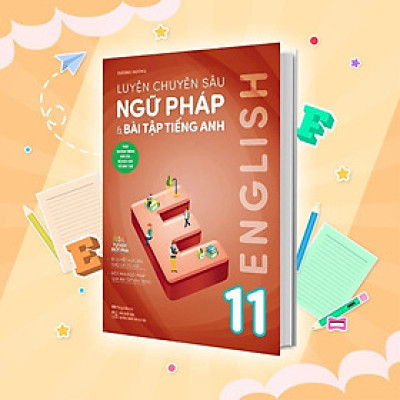 Sách - Luyện Chuyên Sâu Ngữ Pháp Và Bài Tập Tiếng Anh 11 - Megabook