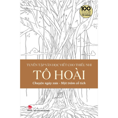 Tuyển Tập Văn Học Viết Cho Thiếu Nhi – Tô Hoài (Trọn Bộ 4 Cuốn) - Ấn Bản Kỉ Niệm 100 Năm Tô Hoài